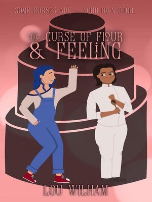 cover image of The Curse of Flour and Feeling